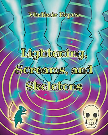 Lightening, Screams, And Skeletons