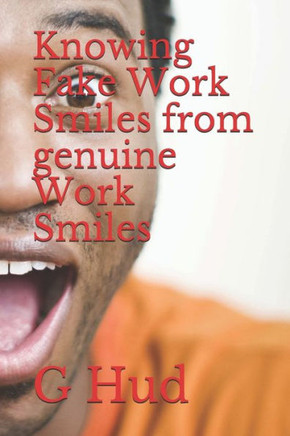 Knowing Fake Work Smiles from genuine Work Smiles (Gag Gift Books series)