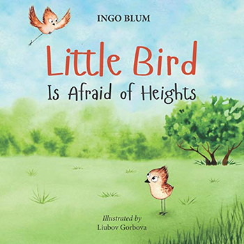 Little Bird is Afraid of Height: Teaching Children to Overcome Fears (Bedtime Stories)