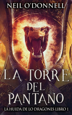 La Torre del Pantano (La Huida de Lo Dragones) (Spanish Edition)