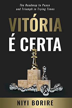 Vitória É Certa: The Roadmap To Peace And Triumph In Trying Times
