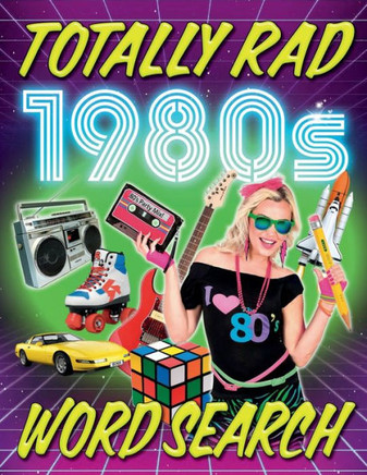 Totally Rad! 1980S Word Search Book - 1980S Word Search For Adults.: Word Search For Adults From The 1980S. 80S Word Search, Word Search 1980S.