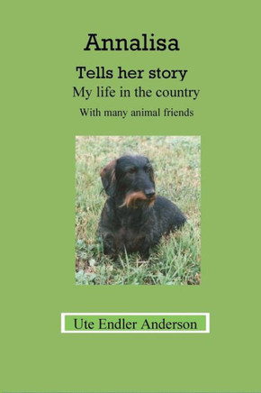 Annalisa Tells Her Story: My Life In The Country With Many Animal Friends