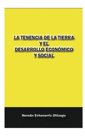 La Tenencia De La Tierra Y El Desarrollo Economico Y Social (Spanish Edition)