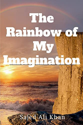 The Rainbow Of My Imagination