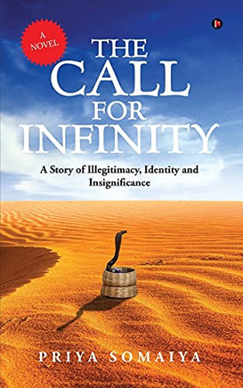 The Call For Infinity: A Story Of Illegitimacy, Identity And Insignificance (A Novel)