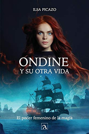 Ondine y su otra vida: El poder femenino de la magia (Spanish Edition) Ondine y su otra vida: El poder femenino de la magia (Spanish Edition)