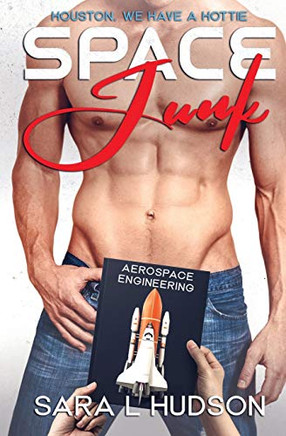 Space Junk: Houston, We Have a Hottie (Space Series)