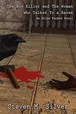 The Boy Killer and the Woman Who Talked to a Raven: An Ellen Parker Novel