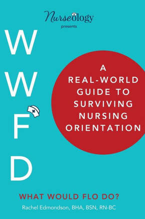 A Real-World Guide To Surviving Nursing Orientation