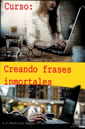 Curso Creando frases inmortales (Spanish Edition)