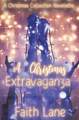 A Christmas Extravaganza (A Christmas Collection Novelette)