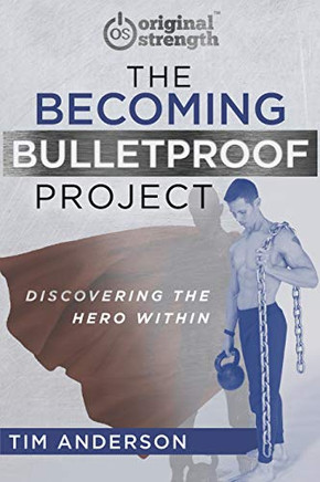 The Becoming Bulletproof Project: Discovering The Hero Within