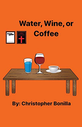 Water, Wine, Or Coffee