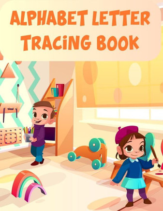 Alphabet Letter Tracing Book: Alphabet Letter Tracing Book, Alphabet Coloring Book. Total Pages 180 - Coloring pages 100 - Size 8.5" x 11" In Cover.
