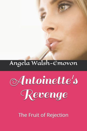 Antoinette's Revenge: The Fruit of Rejection (Love World)