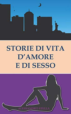 Storie di vita, d'amore e di sesso (Italian Edition)