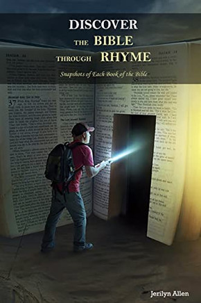 Discover The Bible Through Rhyme : Snapshots Of Each Book Of The Bible