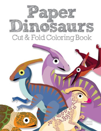 Paper Dinosaurs Cut And Fold Coloring Book