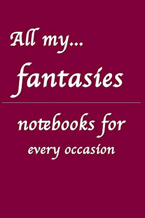 All my... fantasies: Notebooks for you  for every occasion. Also as giveaway or present to your family, friends or working team.