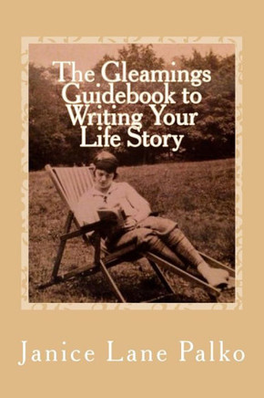 The Gleamings Guidebook To Writing Your Life Story