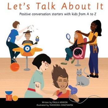 Let'S Talk About It : Positive Conversation Starters With Kids From A To Z