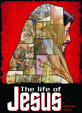 The Life Of Jesus: A Graphic Novel
