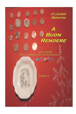 A buon rendere: GLI ATOMI micro romanzi per chi va di fretta - volume 8 (Italian Edition)