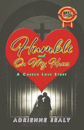 Humble And On My Knees: A Church Love Story