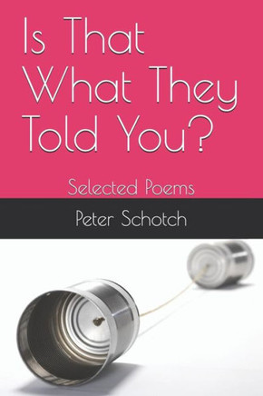 Is That What They Told You?: Selected Poems