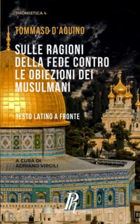 Sulle Ragioni Della Fede Contro Le Obiezioni Dei Musulmani: Testo Latino A Fronte