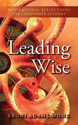 Leading Wise: Inspirational Reflections for Corporate Leaders - Paperback