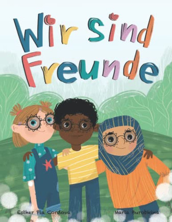 Wir sind Freunde: Inspirierendes Kinderbuch über Diversität, Freundschaft und gegen Rassismus (German Edition)