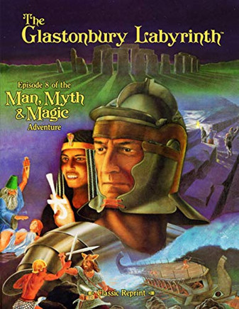The Glastonbury Labyrinth (Classic Reprint) : Episode 8 of the Man, Myth and Magic Adventure