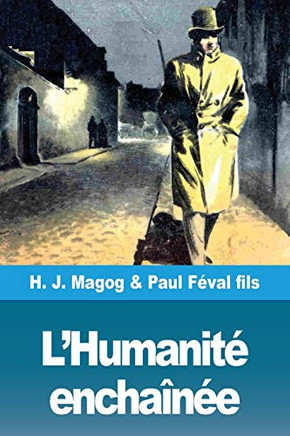 L'Humanité enchaînée: Les Mystères de Demain volume 4 (French Edition) L'Humanité enchaînée: Les Mystères de Demain volume 4 (French Edition)