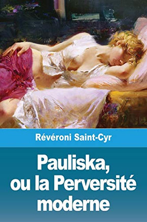 Pauliska, ou la Perversité moderne (French Edition)