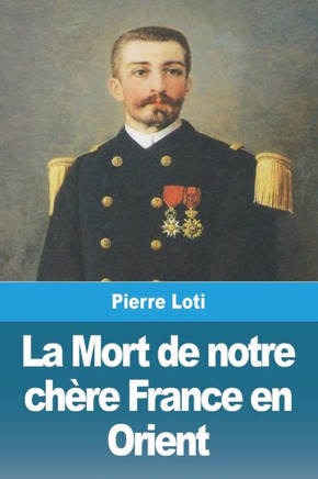 La Mort De Notre Chère France En Orient (French Edition) La Mort De Notre Chère France En Orient (French Edition)