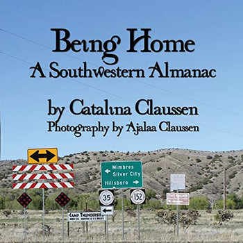 Being Home : A Southwestern Almanac - 9781950560356