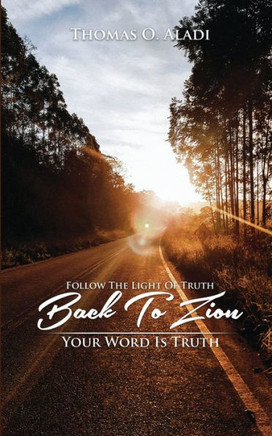 Follow The Light Of Truth Back To Zion: Your Word Is Truth