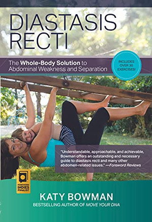 Diastasis Recti: The Whole-Body Solution To Abdominal Weakness And Separation