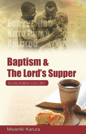 Baptism & The Lord?c??s Supper: The Gospel According To Jesus Christ