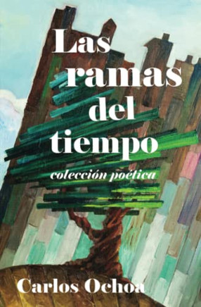 Las ramas del tiempo - Colección poética (Spanish Edition)