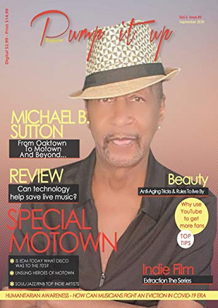 Pump it up Magazine: From Oaktown To Motown And Beyond With Multi-Platinum Record Producer and Singer Michael B. Sutton (Vol. 5)