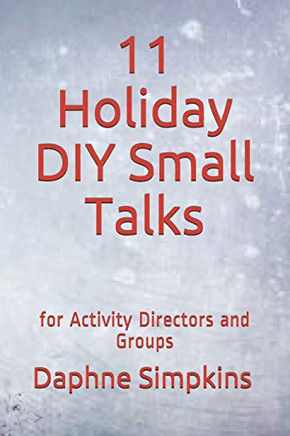 11 Holiday DIY Small Talks : For Activity Directors and Groups