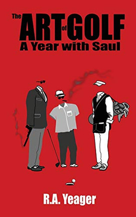 The Art of Golf : A Year With Saul