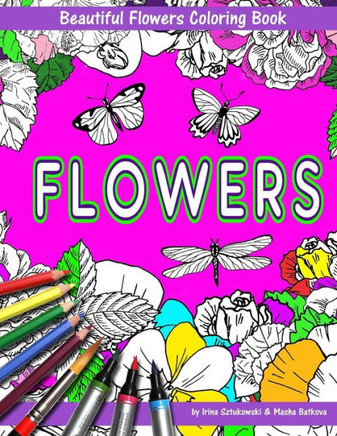 Beautiful Flowers With Butterflies And Dragonflies Coloring Book For Children: Fun For Kids And Parents (Coloring Books For Children)