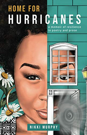 Home For Hurricanes: A Memoir Of Resilience In Poetry And Prose