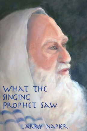 What The Singing Prophet Saw: Is Changing The-Destiny Of Mankind