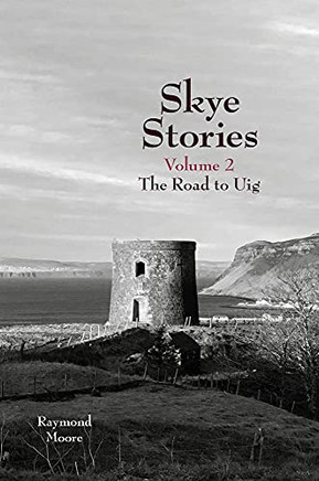 Skye Stories Volume 2 the Road to Uig