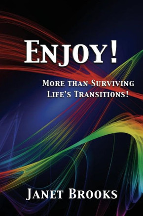 Enjoy!: More than Surviving Life's Transitions
